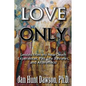 Love Only: Lessons from my Near-Death Experiences, Past Life Reviews, and Aftereffects - Paperback