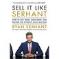 Sell It Like Serhant: How to Sell More, Earn More, and Become the Ultimate Sales Machine - Hardcover