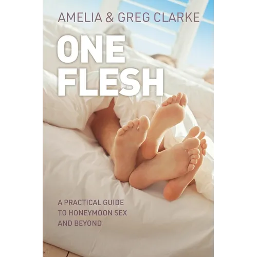 One Flesh: A practical guide to honeymoon sex and beyond - Paperback