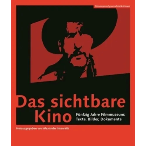 Das Sichtbare Kino [German-Language Edition]: Fünfzig Jahre Filmmuseum: Texte, Bilder, Dokumente - Paperback