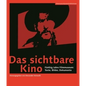 Das Sichtbare Kino [German-Language Edition]: Fünfzig Jahre Filmmuseum: Texte, Bilder, Dokumente - Paperback