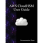 AWS CloudHSM User Guide - Hardcover