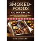 The Smoked-Foods Cookbook: How to Flavor, Cure, and Prepare Savory Meats, Game, Fish, Nuts, and Cheese - Paperback
