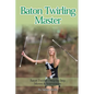 Baton Twirling Master: Baton Twirler - Step by Step Moves & Instructions - Paperback