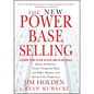 The New Power Base Selling: Master the Politics, Create Unexpected Value and Higher Margins, and Outsmart the Competition - Hardcover