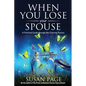 When You Lose Your Spouse: A Practical Guide through the Grieving Process - Paperback