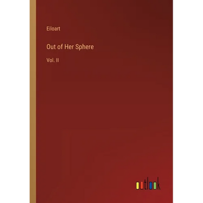 Out of Her Sphere: Vol. II - Paperback