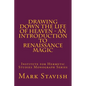 Drawing Down the Life of Heaven - An Introduction to Renaissance Magic: Institute for Hermetic Studies Monograph Series - Paperback