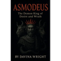 Asmodeus The Demon King of Desire and Wrath - Paperback