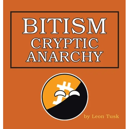 Bitism: Cryptic Anarchy - Hardcover