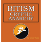 Bitism: Cryptic Anarchy - Hardcover