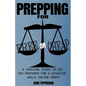 Prepping For Free or Cheap: A Survival Guide To Get You Prepared For A Disaster While Saving Money - Paperback