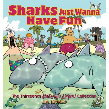 Sharks Just Wanna Have Fun: The Thirteenth Sherman's Lagoon Collection - Paperback