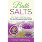 Bath Salts: DIY Bath Salt Recipes: The Ideal Therapeutic Hobby Or Gift! - Paperback