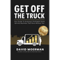 Get Off The Truck: Your Guide To Growing A Profitable Home Service Business That Runs Without You - Paperback