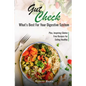 Gut Check - What's Best for Your Digestive System: Plus ... Inspiring Gluten Free Recipes for Eating Healthy - Paperback
