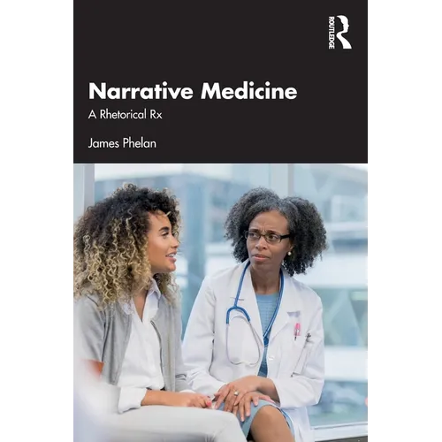 Narrative Medicine: A Rhetorical Rx - Paperback