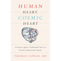 Human Heart, Cosmic Heart: A Doctorâ (Tm)S Quest to Understand, Treat, and Prevent Cardiovascular Disease - Hardcover