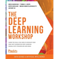 The Deep Learning Workshop: Take a hands-on approach to understanding deep learning and build smart applications that can recognize images and interpr - Paperback