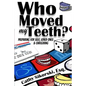 Who Moved My Teeth?: Preparing For Self, Loved Ones And Caregiving - Paperback