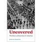 Uncovered: The Story of Insurance in America - Hardcover