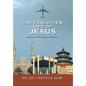 The Forgotten Life of Jesus: Mystery Not Revealed in Religion - Hardcover