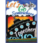 Let's Go Somewhere Together - Hardcover