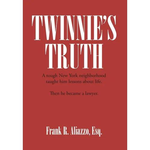 Twinnie's Truth: A tough New York neighborhood taught him lessons about life. Then he became a lawyer. - Hardcover