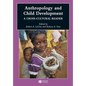 Anthropology and Child Development: A Cross-Cultural Reader - Paperback