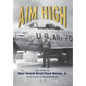 Aim High: The Story of Major General Gerald Stack Maloney, Jr. - Hardcover