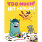 Too Much! Not Enough! - Hardcover