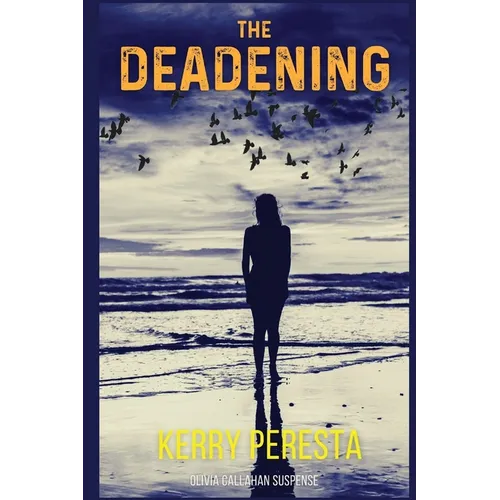 The Deadening: Olivia Callahan Suspense - Paperback