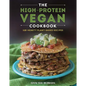 The High-Protein Vegan Cookbook: 125+ Hearty Plant-Based Recipes - Hardcover