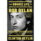 The Double Life of Bob Dylan: A Restless, Hungry Feeling, 1941-1966 - Paperback