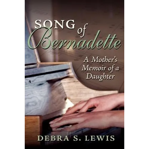 Song of Bernadette: A Mother's Memoir of a Daughter - Paperback