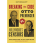 Breaking the Code: Otto Preminger Versus Hollywood's Censors - Hardcover
