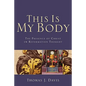 This Is My Body: The Presence of Christ in Reformation Thought - Paperback