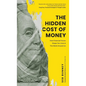 The Hidden Cost of Money - Hardcover