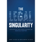 The Legal Singularity: How Artificial Intelligence Can Make Law Radically Better - Hardcover