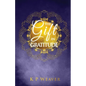 The Gift in Gratitude: the key to life magic manifestation - Paperback