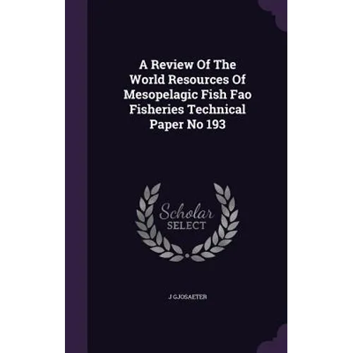 A Review Of The World Resources Of Mesopelagic Fish Fao Fisheries Technical Paper No 193 - Hardcover