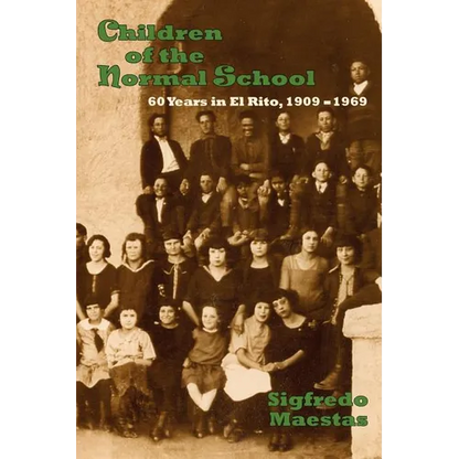 Children of the Normal School: 60 Years in El Rito, 1909-1969 - Paperback