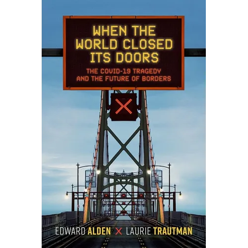 When the World Closed Its Doors: The Covid-19 Tragedy and the Future of Borders - Hardcover