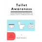 Toilet Awareness: Using Montessori Philosophy to Create a Potty Learning Routine - Paperback