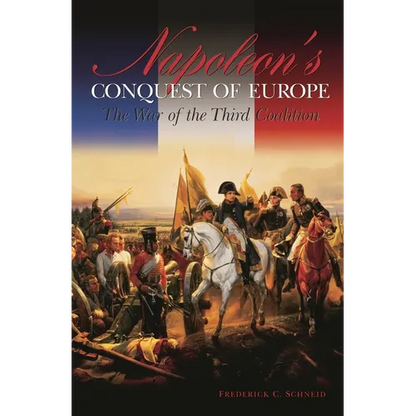 Napoleon's Conquest of Europe: The War of the Third Coalition - Hardcover