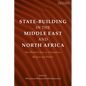 State-Building in the Middle East and North Africa: One Hundred Years of Nationalism, Religion and Politics - Hardcover