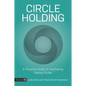 Circle Holding: A Practical Guide to Facilitating Talking Circles - Paperback