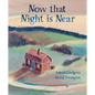 Now That Night Is Near - Hardcover