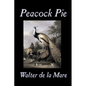 Peacock Pie by Walter da la Mare, Fiction, Literary, Poetry, English, Irish, Scottish, Welsh, Classics - Hardcover