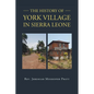 The History of York Village in Sierra Leone - Paperback